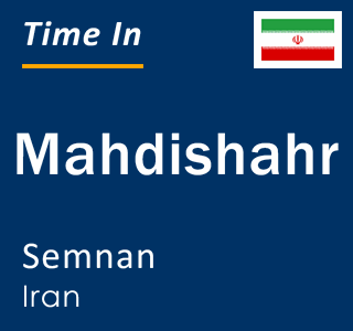 Current local time in Mahdishahr, Semnan, Iran
