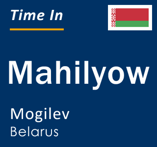 Current time in Mahilyow, Mogilev, Belarus