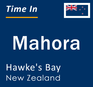 Current local time in Mahora, Hawke's Bay, New Zealand