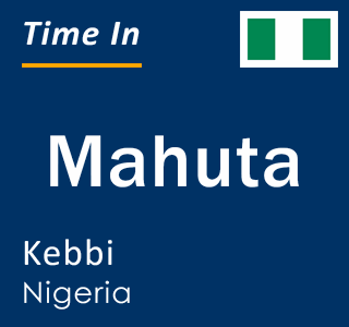 Current local time in Mahuta, Kebbi, Nigeria