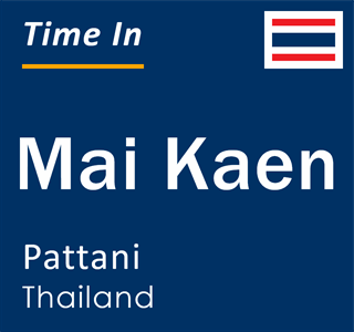 Current local time in Mai Kaen, Pattani, Thailand