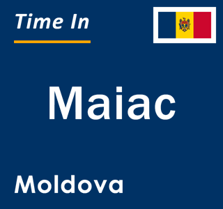 Current local time in Maiac, Moldova