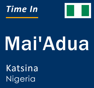 Current local time in Mai'Adua, Katsina, Nigeria