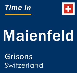 Current local time in Maienfeld, Grisons, Switzerland