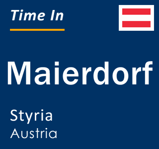 Current local time in Maierdorf, Styria, Austria