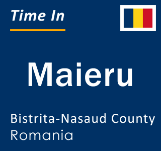 Current local time in Maieru, Bistrita-Nasaud County, Romania