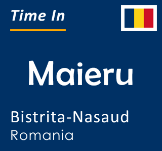 Current time in Maieru, Bistrita-Nasaud, Romania
