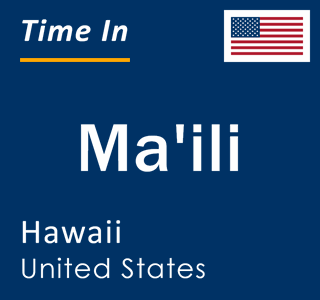 Current local time in Ma'ili, Hawaii, United States