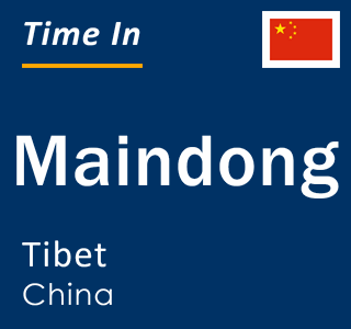 Current local time in Maindong, Tibet, China