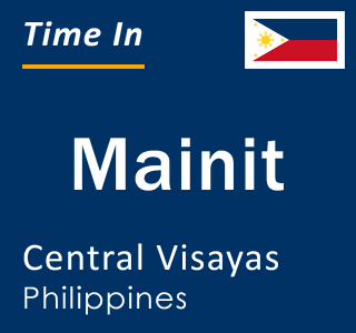 Current local time in Mainit, Central Visayas, Philippines