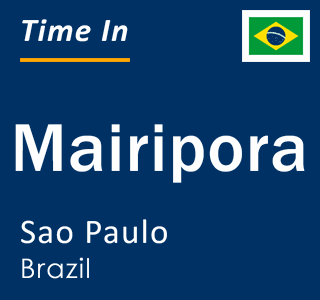 Current local time in Mairipora, Sao Paulo, Brazil