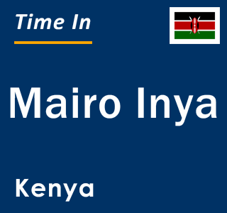 Current local time in Mairo Inya, Kenya