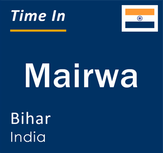 Current local time in Mairwa, Bihar, India