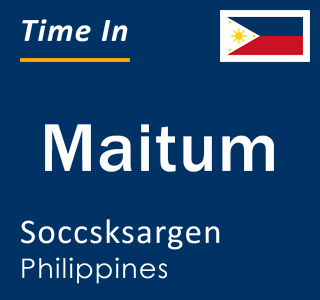 Current local time in Maitum, Soccsksargen, Philippines