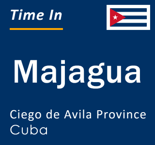Current local time in Majagua, Ciego de Avila Province, Cuba