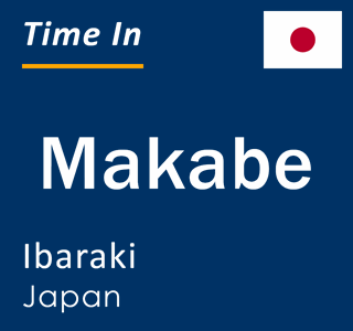 Current local time in Makabe, Ibaraki, Japan