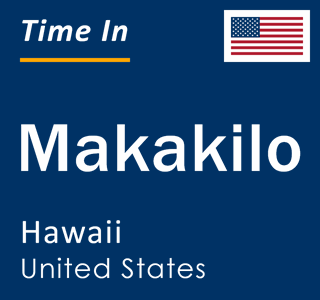 Current local time in Makakilo, Hawaii, United States