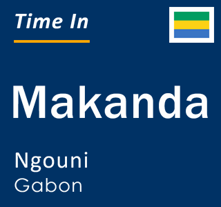Current local time in Makanda, Ngouni, Gabon