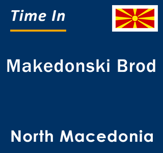 Current local time in Makedonski Brod, North Macedonia