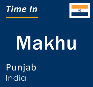 Current local time in Makhu, Punjab, India