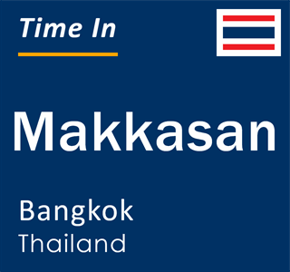 Current local time in Makkasan, Bangkok, Thailand