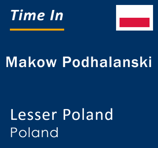 Current local time in Makow Podhalanski, Lesser Poland, Poland