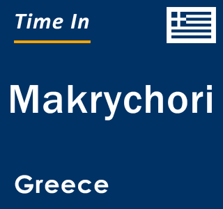 Current local time in Makrychori, Greece