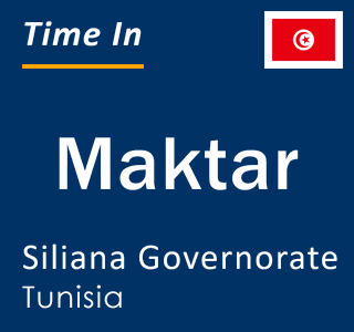 Current local time in Maktar, Siliana Governorate, Tunisia