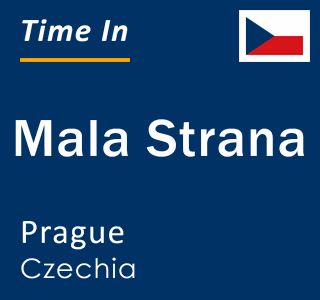Current local time in Mala Strana, Prague, Czechia