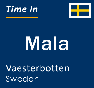 Current time in Mala, Vaesterbotten, Sweden