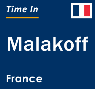 Current local time in Malakoff, France