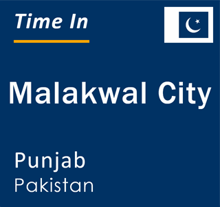 Current local time in Malakwal City, Punjab, Pakistan