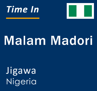 Current local time in Malam Madori, Jigawa, Nigeria