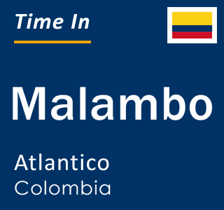 Current local time in Malambo, Atlantico, Colombia