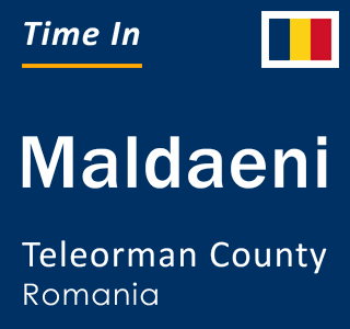 Current local time in Maldaeni, Teleorman County, Romania