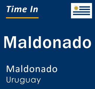 Current local time in Maldonado, Maldonado, Uruguay