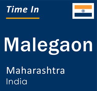 Current local time in Malegaon, Maharashtra, India