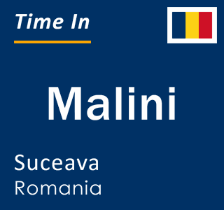 Current local time in Malini, Suceava, Romania