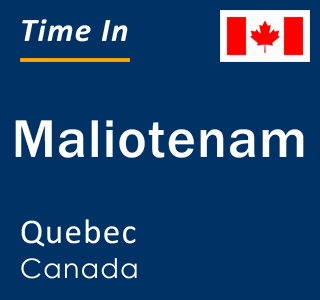 Current local time in Maliotenam, Quebec, Canada