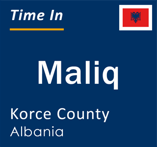 Current local time in Maliq, Korce County, Albania