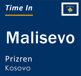 Current local time in Malisevo, Prizren, Kosovo