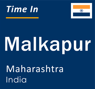 Current local time in Malkapur, Maharashtra, India