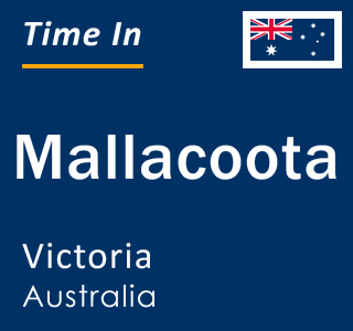 Current local time in Mallacoota, Victoria, Australia