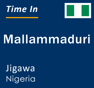 Current local time in Mallammaduri, Jigawa, Nigeria