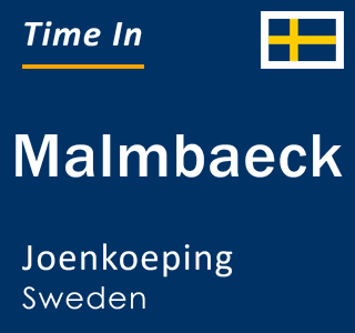 Current local time in Malmbaeck, Joenkoeping, Sweden