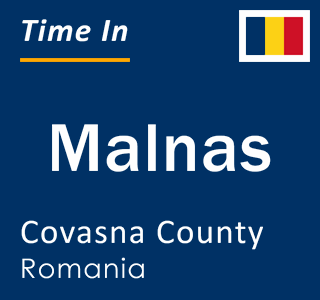 Current local time in Malnas, Covasna County, Romania