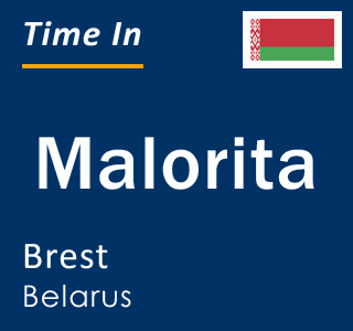 Current local time in Malorita, Brest, Belarus