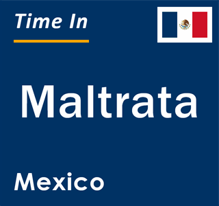 Current local time in Maltrata, Mexico