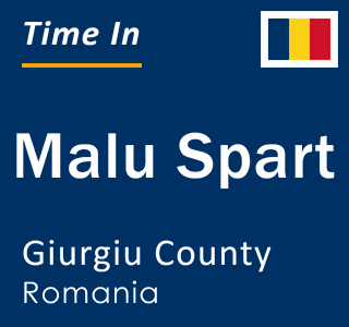 Current local time in Malu Spart, Giurgiu County, Romania