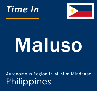 Current local time in Maluso, Autonomous Region in Muslim Mindanao, Philippines